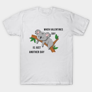 when valentines day is just another day T-Shirt